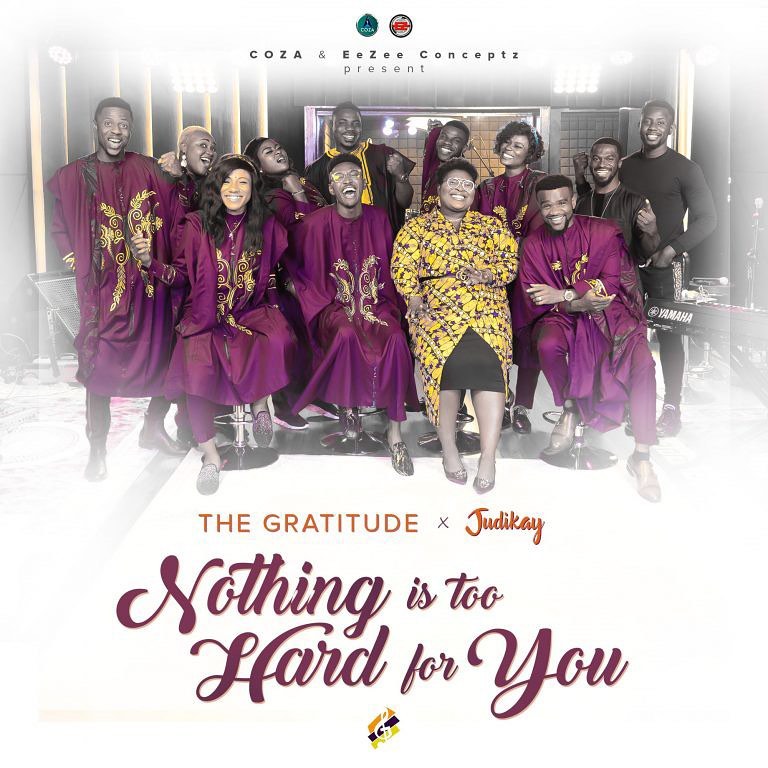 The Gratitude ft Judikay - Nothing Is Too Hard For You