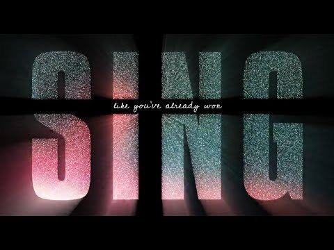 Sing (Like You’ve Already Won)