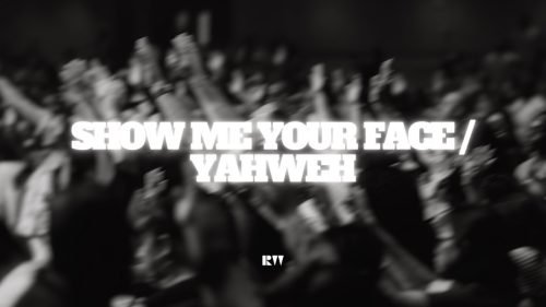 Show Me Your Face / Yahweh