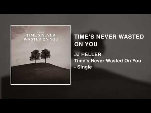 Time’s Never Wasted On You