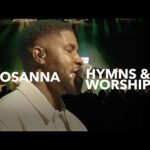 Hosanna + Hymns & Worship
