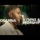 Hosanna + Hymns & Worship