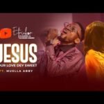 Jesus Your Love Dey Sweet