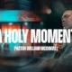A Holy Moment