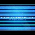 Your Love Is A Flood